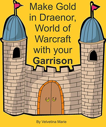 Make Gold in Draenor, World of Warcraft with Your Garrison