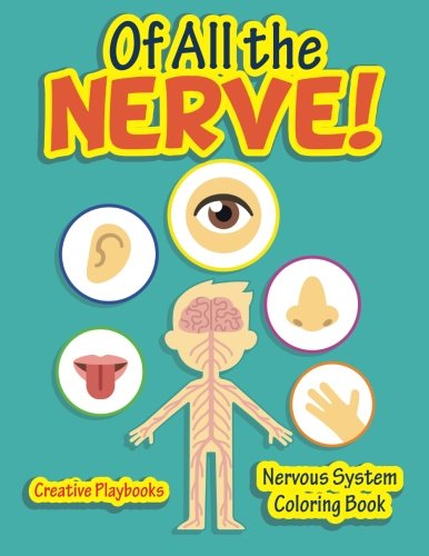 Of All the Nerve! Nervous System Coloring Book