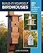Build-It-Yourself Birdhouses: 25+ DIY Birdhouses and Bird Feeders by Chris Peterson