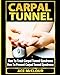 Carpal Tunnel: How To Treat Carpal Tunnel Syndrome: How To Prevent Carpal Tunnel Syndrome (Pain Relief & Treatment for Carpal Tunnel Syndrome)