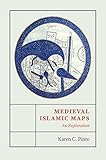 Medieval Islamic Maps: An Exploration by Karen C. Pinto