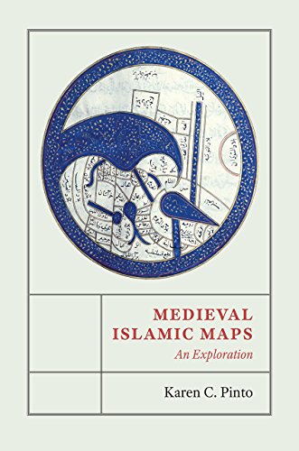 Medieval Islamic Maps: An Exploration by Karen C. Pinto