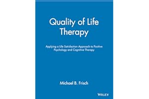 Quality of Life Therapy: Applying a Life Satisfaction Approach to Positive Psychology and Cognitive Therapy