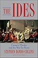 The Ides: Caesar's Murder and the War for Rome