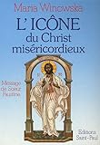 L'icône du Christ miséricordieux : Message de Soeur Faustine by 