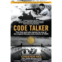 Code Talker: The First and Only Memoir By One of the Original Navajo Code Talkers of WWII book cover Code Talker: The First and Only Memoir By One of the Original Navajo Code Talkers of WWII book cover