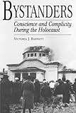 Bystanders: Conscience and Complicity During the Holocaust