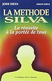 La Méthode Silva : La Réussite à la portée de tous by 
