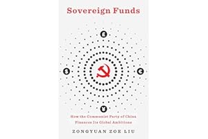 Sovereign Funds: How the Communist Party of China Finances Its Global Ambitions