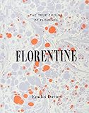 Florentine: The true cuisine of Florence by Emiko Davies