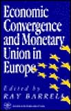 Economic Convergence and Monetary Union in Europe, , 080398720X