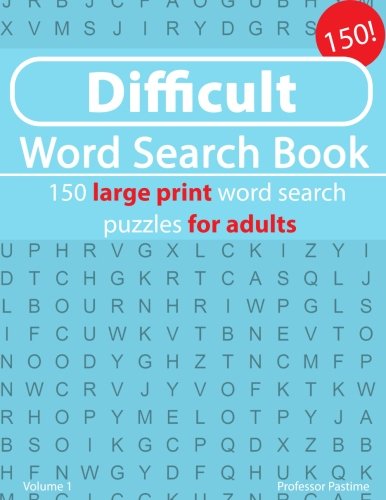 Difficult Word Search Book: 150 large print word search puzzles for adults (Difficult Word Search Book's) (Volume 1)