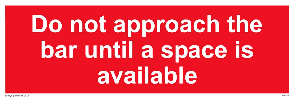 Do not approach the bar until a space is available Sign - 300x100mm - L31