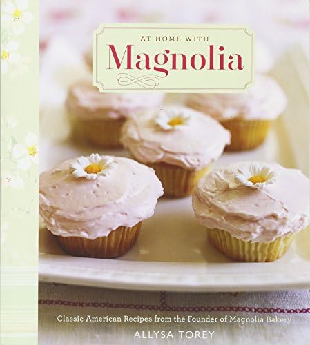 At Home with Magnolia: Classic American Recipes from the Owner of Magnolia Bakery