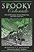Spooky Colorado: Tales Of Hauntings, Strange Happenings, And Other Local Lore