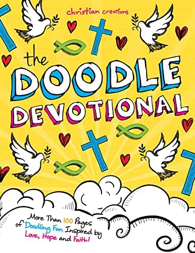 The Doodle Devotional: More Than 100 Pages of Doodling Fun Inspired by Love, Hope and Faith! (Christian Creations)