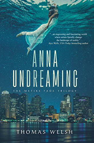 Anna Undreaming (The Metiks Fade Trilogy Book 1) by Thomas Welsh