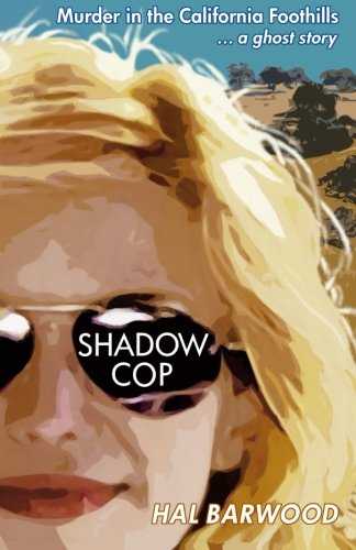 Shadowcop: Murder in the California Foothills ... a ghost story