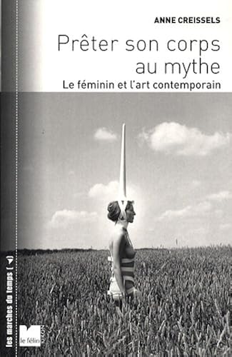 Download Prêter son corps au mythe : Le féminin et l'art contemporain PDF