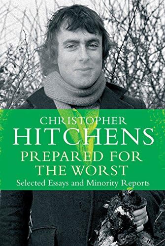 Prepared for the Worst: Selected Essays and Minority Reports by Christopher Hitchens (4-Dec-2014) Paperback Paperback – 1600