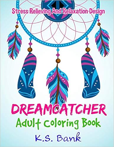 Amazon Com Dreamcatcher Adult Coloring Book By K S Bank Stress
