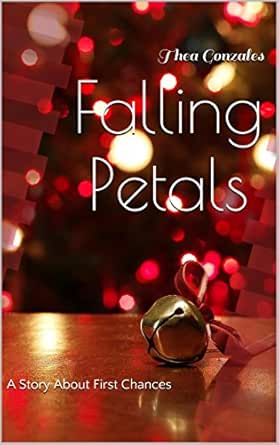 Amazon Com Falling Petals A Story About First Chances Ebook Gonzales Thea Kindle Store