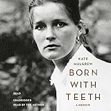 Born with Teeth: A Memoir by 