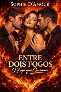 Livro Entre Dois Fogos: O Fogo que Consome