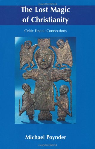 "The Lost Magic of Christianity - Celtic Essene Connections" av Michael Poynder