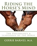 Riding the Horse's Mind: The Psychology & Leadership of the Horse by Gerrie Barnes