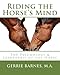 Riding the Horse's Mind: The Psychology & Leadership of the Horse by Gerrie Barnes