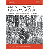 Château Thierry & Belleau Wood 1918: America’s baptism of fire on the Marne (Campaign)