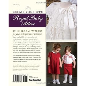 Sewing for a Royal Baby: 22 Heirloom Patterns for Your Little Prince or Princess