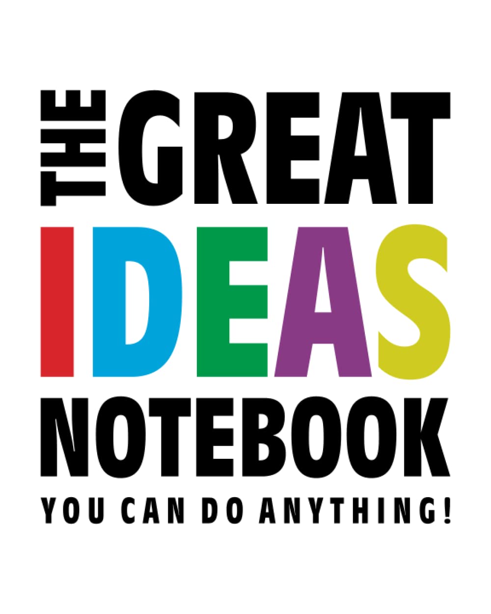 The Great Ideas Notebook (You can do anything!): (White Edition) Fun notebook 192 ruled/lined pages (8x10 inches / 20.3x25.4 cm / Large Jotter)