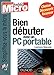Bien débuter avec un PC portable (French Edition) by
