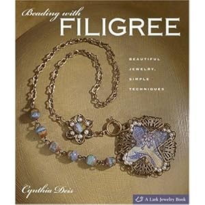 Beading with Filigree: Beautiful Jewelry, Simple Techniques (Lark Jewelry Books)
