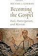 Becoming the Gospel: Paul, Participation, and Mission (The Gospel and Our Culture Series (GOCS))