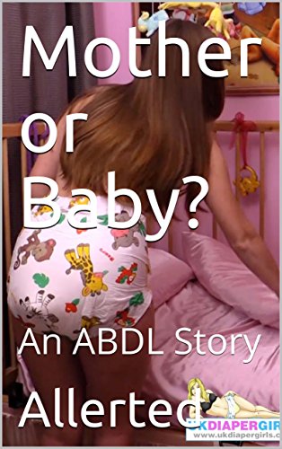 Mother or Baby?: An ABDL Story