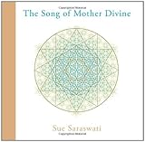 The Song of Mother Divine by Sue Saraswati
