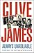 Always Unreliable : Memoirs by Clive James