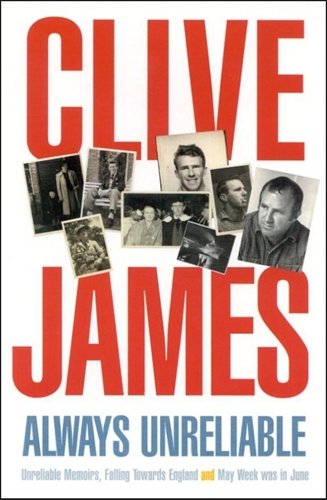 Always Unreliable : Memoirs by Clive James