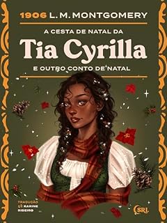 Livro A Cesta de Natal da Tia Cyrilla e outro conto de Natal (Sociedade das Relíquias Literárias Livro 33)