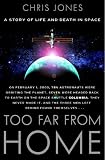 Too Far from Home: A Story of Life and Death in Space by Chris Jones (2007-03-30)