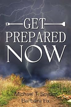 Get Prepared Now!: Why A Great Crisis Is Coming & How You Can Survive It by [Snyder, Michael, Fix, Barbara]