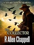 The Collector: A Navajo Nation Mystery by R. Allen Chappell