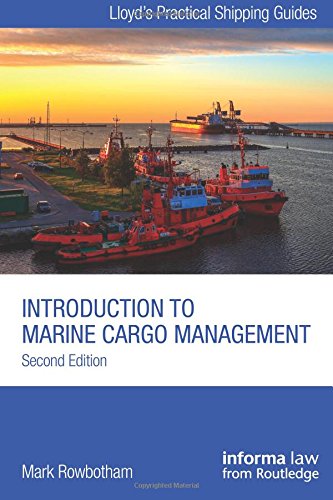 Introduction to Marine Cargo Management (Lloyd's Practical Shipping Guides)