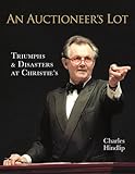 An Auctioneer's Lot: Triumphs and Disasters at Christie's