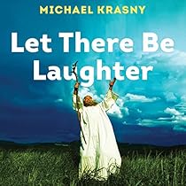 Let There Be Laughter: A Treasury of Great Jewish Humor and What It All Means Let There Be Laughter: A Treasury of Great Jewish Humor and What It All Means