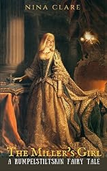 The Miller's Girl: A Rumpelstiltskin Fairy Tale