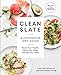 Clean Slate: A Cookbook and Guide: Reset Your Health, Detox Your Body, and Feel Your Best by Editors of Martha Stewart Living